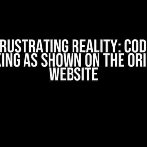 The Frustrating Reality: Code Not Working as Shown on the Original Website